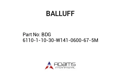 BDG 6110-1-10-30-W141-0600-67-5M									