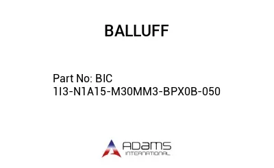 BIC 1I3-N1A15-M30MM3-BPX0B-050									