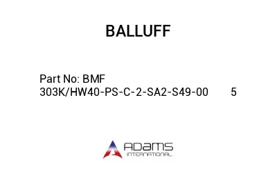 BMF 303K/HW40-PS-C-2-SA2-S49-00	5								