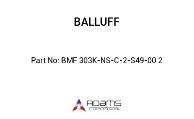 BMF 303K-NS-C-2-S49-00	2								
