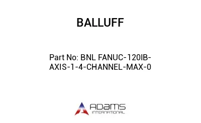 BNL FANUC-120IB-AXIS-1-4-CHANNEL-MAX-0									