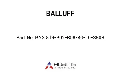 BNS 819-B02-R08-40-10-S80R