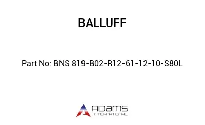 BNS 819-B02-R12-61-12-10-S80L									