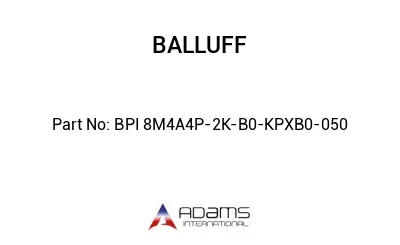 BPI 8M4A4P-2K-B0-KPXB0-050									