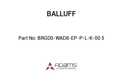 BRGD0-WAD8-EP-P-L-K-00	5								